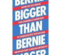 Meagan Day Micah Uetricht Bigger Than Bernie (Copertina rigida)