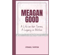 MEAGAN GOOD: A Life on Her Terms, a Legacy in Motion