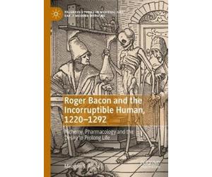 Meagan S. Allen Roger Bacon and the Incorruptible Human, 1220-1292 (Tascabile)