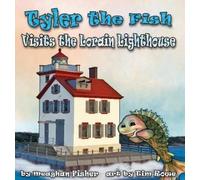 Meaghan Fisher Tyler the Fish Visits the Lorain Lighthouse (Copertina rigida)