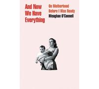 Meaghan O'Connell And Now We Have Everything (Copertina rigida)