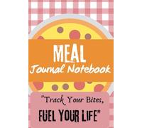 Meal Journal Notebook "Track Your Bites, Fuel Your Life"