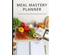 Meal Mastery Planner: Weekly & Monthly Food Planner with Shopping Lists - 6x9" Recipe Journal & Grocery Organizer for Healthy Eating & Meal Prep