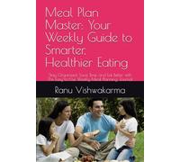 Meal Plan Master: Your Weekly Guide to Smarter, Healthier Eating: Stay Organized, Save Time, and Eat Better with This Easy-to-Use Weekly Meal Planning Journal