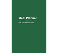 Meal Planer Notebook: Weekly Meal Planning and Food Tracker Healthy Eating and Diet Organized