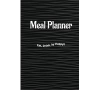 MEAL PLANNER: EAT, DRINK, BY HAPPY
