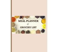 MEAL PLANNER & GROCERY LIST: A 52-Week Food Organizer and Shopping Journal for Simple Meal Prep and Healthy Eating