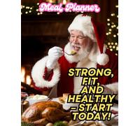 Meal Planner: Strong, Fit and Healthy - Start Today! - Weekly Meal Planner And Grocery List Notebook: Affirmation Planning Notebook - Large 8,5 x 11 inches - 112 pages