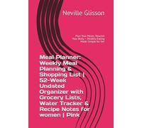 Meal Planner: Weekly Meal Planning & Shopping List | 52-Week Undated Organizer with Grocery Lists, Water Tracker & Recipe Notes for women | Pink: Plan ... Body - Healthy Eating Made Simple for her