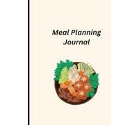 Meal Planning Journal: Weekly Food Organizer, Grocery List & Recipe Collection for Healthy Eating: Your Ultimate Planner for Smart Meal Prep, ... - Daily Tracker & Seasonal Produce Guide