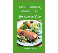 Meal Planning Made Easy for One or Two: Smart Strategies for Stress-Free Meals Without Overspending