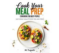 Meal Prep Cookbook for Busy People Easy Weekly Meals: Save Time and Stress