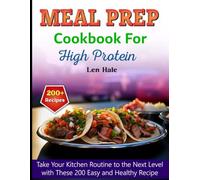 Meal Prep Cookbook for High Protein: Take Your Kitchen Routine to the Next Level with These 250 Easy and Healthy Recipe