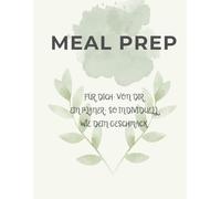 Meal Prep: Für dich, von dir Ein Planer, so individuell wie dein Geschmack
