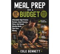 MEAL PREP ON A BUDGET: Affordable High-Protein Recipes, Smart Grocery Plans, And Simple Weekly Meals That Save Money