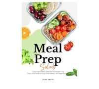 Meal Prep Salads: 7-Day High-Protein Salad Plan for Weight Loss. Enjoy a Full Week of Crisp, Fresh Salads-No Soggy Greens!