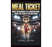 Meal Ticket: Inside the McDonald’s All-American Game-Where the Future of the NBA Begins