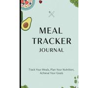 Meal Tracker Journal: 6x9 Daily Food & Wellness Diary - 120 Lined Pages for Healthy Eating, Nutrition & Habit Tracking