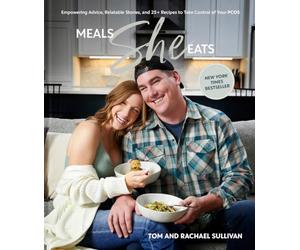 Meals She Eats: Empowering Advice, Relatable Stories, and Over 25 Recipes to Take Control of Your PCOS