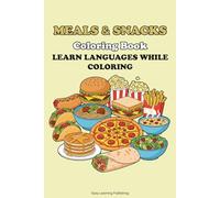 Meals&Snacks Coloring Book, Learn Languages while coloring: Educational activity book for children 2-10, Fun Learning, Easy Words & Educational Pictures Vocabulary Builder & Developmental Tool