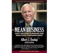 Mean Business: How I Save Bad Companies and Make Good Companies Great