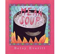 Mean Soup: A Heartwarming Picture Book About Bad Days for Toddlers (Ages 0-3)