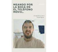 Meando por la boca en el teléfono móvil