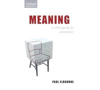 Meaning: A Slim Guide to Semantics (Oxford Linguistics)