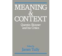 Meaning and Context: Quentin Skinner and His Critics