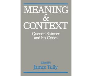 Meaning and Context: Quentin Skinner and His Critics