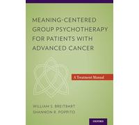 Meaning-Centered Group Psychotherapy for Patients with Advanced Cancer: A Treatment Manual
