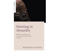 Meaning in Absurdity: What Bizarre Phenomena Can Tell Us About the Nature of Reality