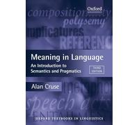 Meaning in Language: An Introduction to Semantics and Pragmatics (Oxford Textbooks in Linguistics)