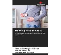 Meaning of labor pain: Perspectives and experiences of pain during the first normal delivery
