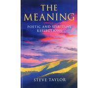 Meaning, The: Poetic and Spiritual Reflections