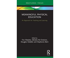 Meaningful Physical Education: An Approach for Teaching and Learning