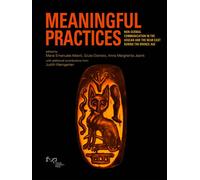 Meaningful practices. Non-scribal communication in the Aegean and the Near...