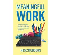 Meaningful Work: Heartfelt Direction and Practical Actions for Artists, Creators and Makers