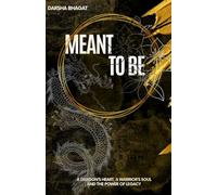 MEANT TO BE: A Dragon’s heart, A Warrior’s Soul and the Power of Legacy