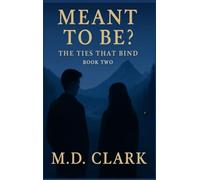 Meant To Be? Book Two: The Ties That Bind: 2