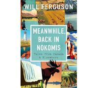 Meanwhile, Back in Nokomis: Tales from Canada and Elsewhere