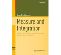 Measure and Integration: An Introductory Path Toward Functional Analysis and Probability
