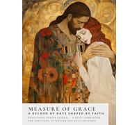 Measure of Grace: A Record of Days Shaped by Faith - Prayer Journal