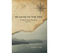 MEASURE OF THE TIDE: A Tide and Time Mystery