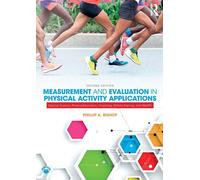 Measurement and Evaluation in Physical Activity Applications: Exercise Science,