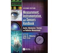 Measurement, Instrumentation, and Sensors Handbook: Spatial, Mechanical, Thermal, and Radiation Measurement