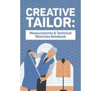 Measurements & Sketches Notebook. Creative Tailor: Technical: Registry per garment with space for croquis. Ideal for custom tailoring. Paperback, 6x9 inches, black ink, English, technical genre.