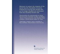 Measures to protect the integrity of the Social Security Diasability Insurance Program by insuring that people who are no longer disabled are terminated from the disability benefit rolls