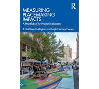 Measuring Placemaking Impacts: A Handbook for Project Evaluation