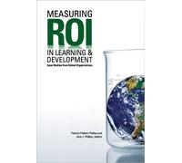 Measuring ROI in Learning & Development: Case Studies from Global Organizations